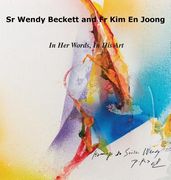 Sr Wendy Becket and Fr Kim En Joong: In Her Words, in His Art (en Inglés)