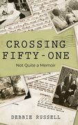 Crossing Fifty-One: Not Quite a Memoir (en Inglés)