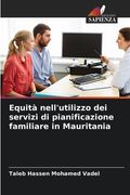 Equità nell'utilizzo dei servizi di pianificazione familiare in Mauritania (en Italiano)