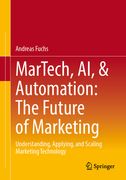 Martech, Ai, & Automation: The Future of Marketing: Understanding, Applying, and Scaling Marketing Technology (en Inglés)