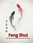 Feng Shui: Tips to Enhance & Harmonize Any Home or Business (en Inglés)