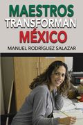 Maestros Transforman Mexico
