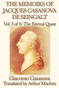 the memoirs of jacques casanova de seingalt vol. 3 the eternal quest (en Inglés)