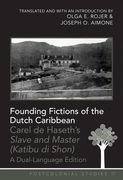 Founding Fictions of the Dutch Caribbean: Carel de Haseth's Slave and Master (Katibu Di Shon) - A Dual-Language Edition - Translated and with an Intro (en Inglés)