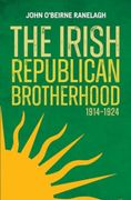 The Irish Republican Brotherhood 1914 - 1924 (en Inglés)