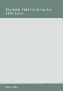 English Presbyterianism, 1590-1640 (en Inglés)