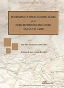 Matrimonio y otras uniones afines en el Derecho Histórico Navarro. Siglos VIII-XVIII