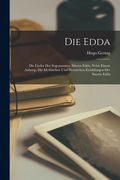 Die Edda: Die Lieder der sogenannten älteren Edda, nebst einem Anhang, Die mythischen und heroischen Erzählungen der Snorra Edda (en Alemán)