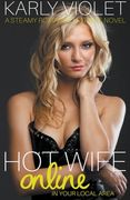 Hotwife Online In Your Local Area - A Steamy Romance Hot Wife Novel (en Inglés)