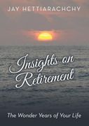 Insights on Retirement: The Wonder Years of Your Life (en Inglés)