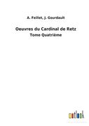 Oeuvres du Cardinal de Retz: Tome Quatrième (in French)