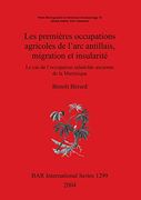 Les Premieres Occupations Agricoles de L'Arc Antillais, Migration et Insularite: Le cas de L'Occupation Saladoide Anciennes de la Martinique (Bar International)