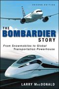The Bombardier Story: From Snowmobiles to Global Transportation Powerhouse (en Inglés)