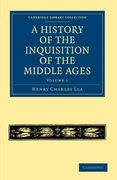 A History of the Inquisition of the Middle Ages - Volume 1 (Cambridge Library Collection - Medieval History) 