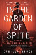 In the Garden of Spite: A Novel of the Black Widow of la Porte (en Inglés)