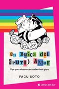 En Busca del (Puto) Amor: Tips Para Vínculos Sexoafectivos Gays. ( Ensayos )