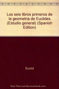 Los seis libros primeros de la geometria de Euclides (Estudio general) (Spanish Edition)