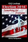 GQ Lockup, Election 2016, Something for Everyone (en Inglés)
