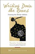 Writing Down the Bones: Freeing the Writer Within (en Inglés)