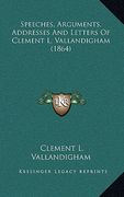 speeches, arguments, addresses and letters of clement l. vallandigham (1864)