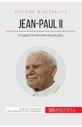 Jean-Paul II: Un pape à la rencontre des peuples (en Francés)