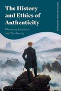 The History and Ethics of Authenticity: Meaning, Freedom, and Modernity (en Inglés)
