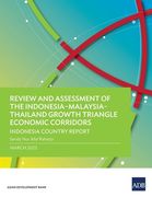 Review and Assessment of the Indonesia-Malaysia-Thailand Growth Triangle Economic Corridors: Indonesia Country Report (en Inglés)