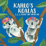 Kahlo's Koalas: 1, 2, 3, Count art With me (en Inglés)