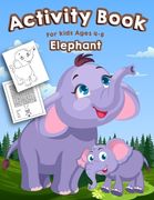 Elephant Activity Book for Kids Ages 4-8: A Fun Kid Activity Workbook For Learning, Elephant Coloring, Dot to Dot, Mazes, Word Search and More! (en Inglés)