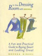 In the Dressing Room with Brenda: A Fun and Practical Guide to Buying Smart and Looking Great (en Inglés)