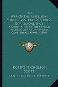 the war of the rebellion, series 1, v29, part 2, book 2, correspondence: a compilation of the official records of the union and confederate armies (18