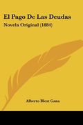 El Pago de las Deudas: Novela Original (1884)