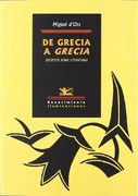 De Grecia a Grecia. (Escritos sobre literatura). Índice: Tres lugares comunes en versión de Ledesma. Un poema olvidado del S.XVIII: El observatorio rústico de Francisco Gregorio de Salas. Rosalía de Castro: en las orillas del Sar. Un pájaro alicortado: Va