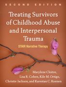 Treating Survivors of Childhood Abuse and Interpersonal Trauma: Stair Narrative Therapy (en Inglés)