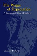 The Wages of Expectation: A Biography of Edward Dahlberg