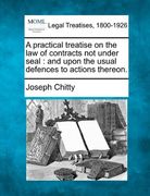 a practical treatise on the law of contracts not under seal: and upon the usual defences to actions thereon. (en Inglés)