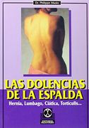 Las Dolencias de la Espalda: Hernia, Lumbago, Ciatica, Torticolis (in Spanish)