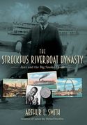 The Streckfus Riverboat Dynasty: Jazz and the Big Smoke Canoe (en Inglés)