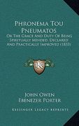 phronema tou pneumatos: or the grace and duty of being spiritually minded, declared and practically improved (1833) (en Inglés)
