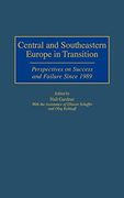 Central and Southeastern Europe in Transition: Perspectives on Success and Failure Since 1989 (en Inglés)