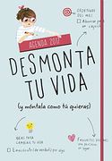 Agenda 2017. Desmonta tu vida (y móntala como tú quieras) (in Spanish)
