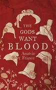 The Gods Want Blood (Alma Classics) 