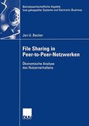 File Sharing in Peer-To-Peer-Netzwerken: Ökonomische Analyse des Nutzerverhaltens (in German)