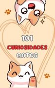 101 Curiosidades Gatos: Hechos Increíbles y Sorprendentes