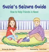 Suzie's Seizure Guide: How to Help Friends in Need (en Inglés)