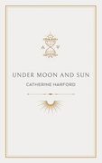 Under Moon and Sun: A Collection of Poems (en Inglés)