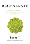 Regenerate: Unlocking Your Body'S Radical Resilience Through the new Biology