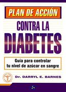 Plan de acción contra la diabetes: Guía para controlar tu nivel de azúcar en sangre (Medicina y Salud)