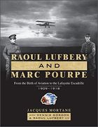 Raoul Lufbery and Marc Pourpe: From the Birth of Aviation to the Lafayette Escadrille; 1909–1918 (en Inglés)