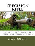 Precision Rifle: A Training Manual For Police and Military Snipers (en Inglés)
